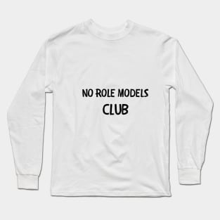 No role models club Long Sleeve T-Shirt